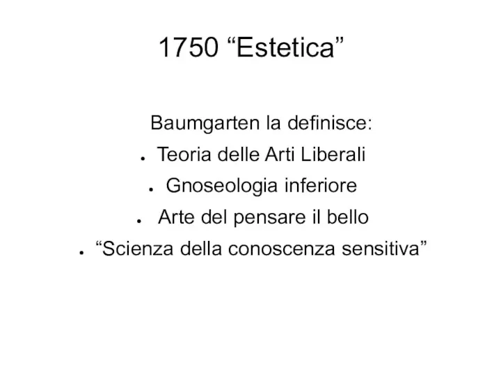 1750 “Estetica” Baumgarten la definisce: Teoria delle Arti Liberali Gnoseologia