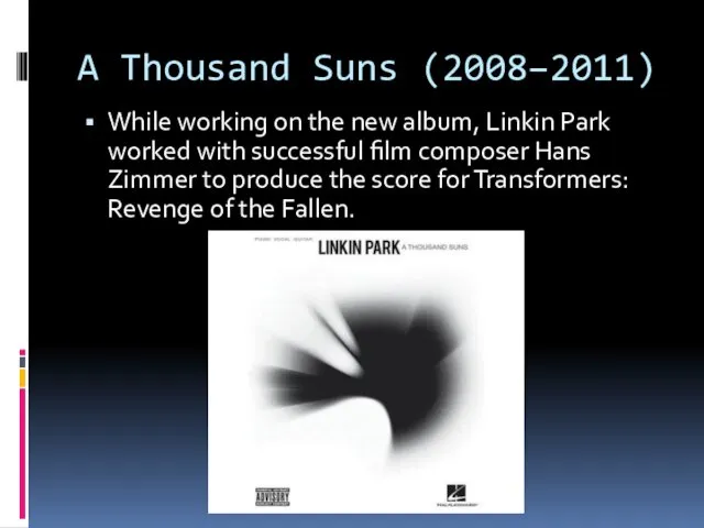 A Thousand Suns (2008–2011) While working on the new album, Linkin Park worked