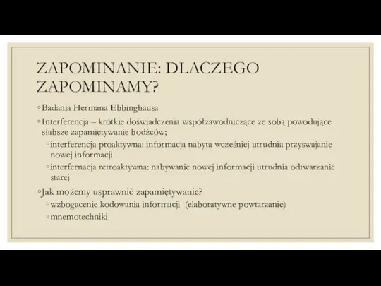 ZAPOMINANIE: DLACZEGO ZAPOMINAMY? Badania Hermana Ebbinghausa Interferencja – krótkie doświadczenia