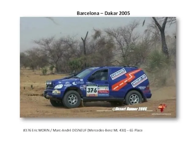 Barcelona – Dakar 2005 #376 Eric MORIN / Marc-André DESNEUF (Mercedes-Benz ML 430) – 65 Place