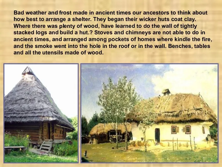 Bad weather and frost made in ancient times our ancestors