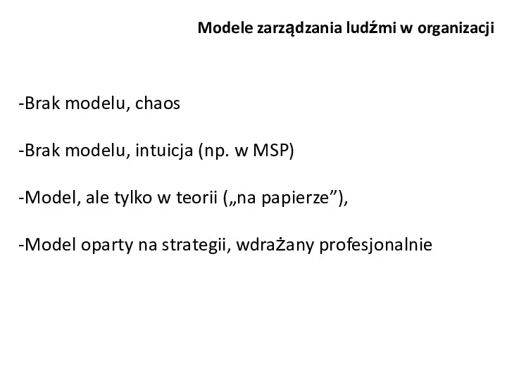 Brak modelu, chaos Brak modelu, intuicja (np. w MSP) Model,