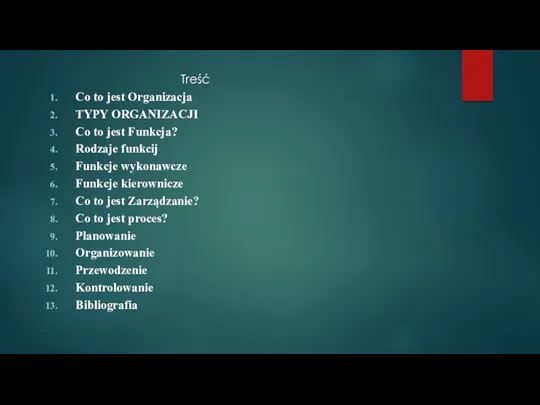 Treść Co to jest Organizacja TYPY ORGANIZACJI Co to jest