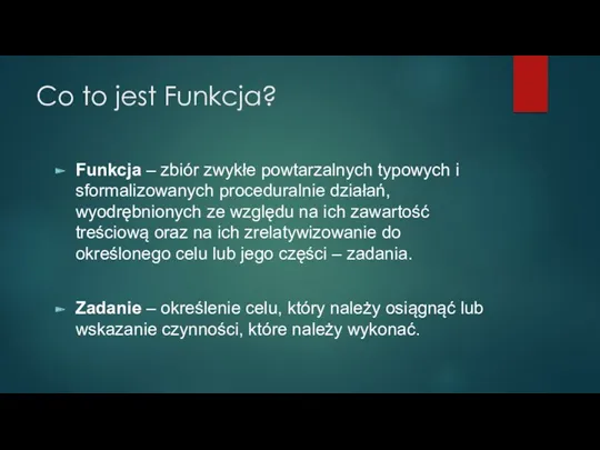 Co to jest Funkcja? Funkcja – zbiór zwykłe powtarzalnych typowych