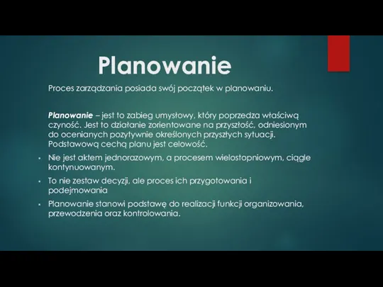 Planowanie Proces zarządzania posiada swój początek w planowaniu. Planowanie –