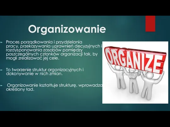 Organizowanie Proces porządkowania i przydzielania pracy, przekazywania uprawnień decyzyjnych i