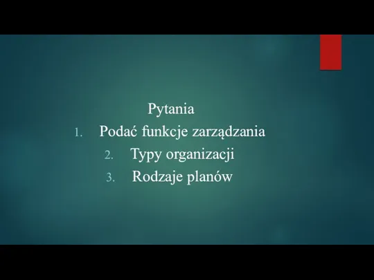 Pytania Podać funkcje zarządzania Typy organizacji Rodzaje planów