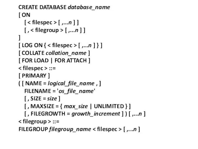 CREATE DATABASE database_name [ ON [ [ ,...n ] ] [ , [