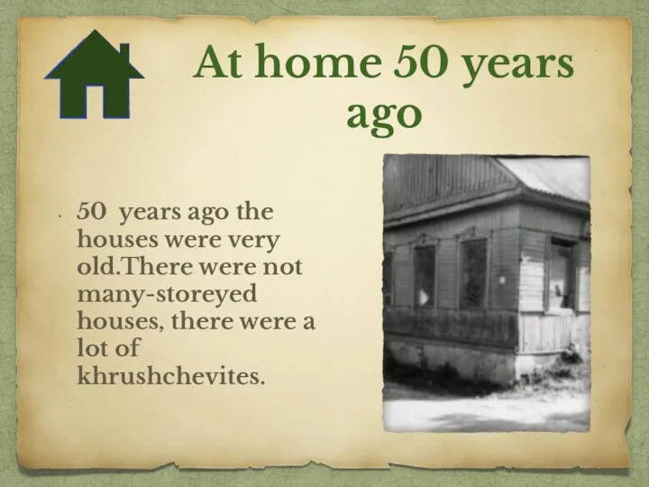 At home 50 years ago 50 years ago the houses