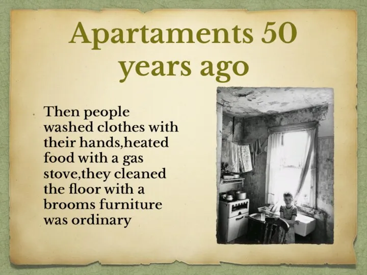 Apartaments 50 years ago Then people washed clothes with their