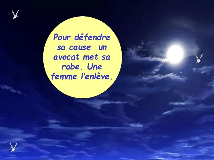 Pour défendre sa cause un avocat met sa robe. Une femme l’enlève.