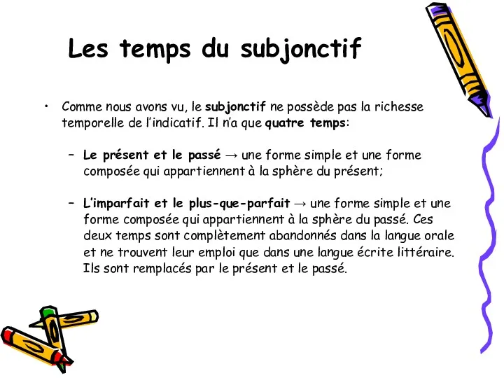 Les temps du subjonctif Comme nous avons vu, le subjonctif