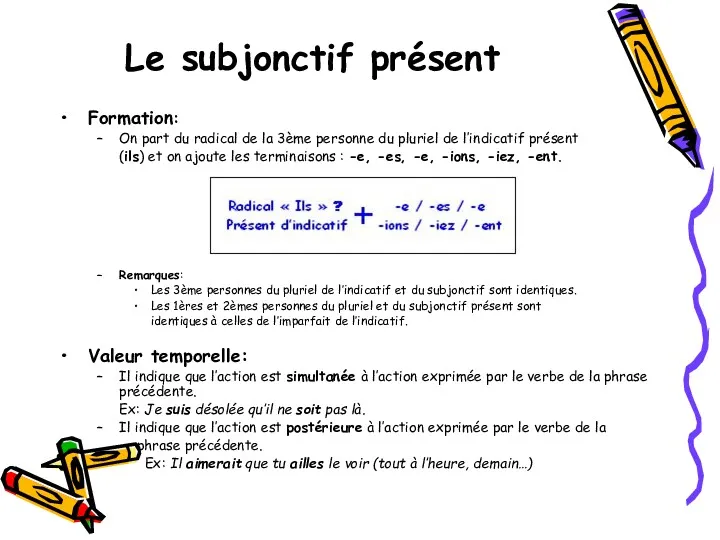 Le subjonctif présent Formation: On part du radical de la