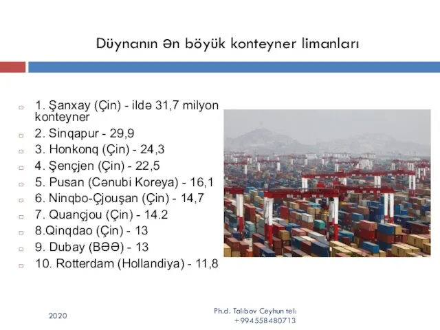 1. Şanxay (Çin) - ildə 31,7 milyon konteyner 2. Sinqapur