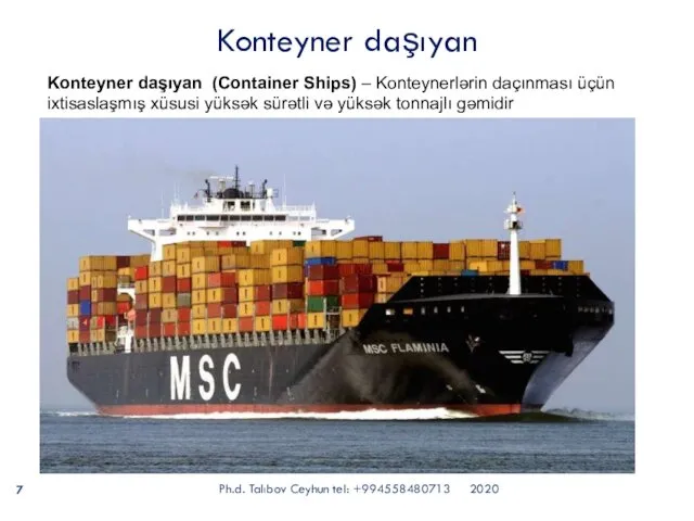 Konteyner daşıyan (Container Ships) – Konteynerlərin daçınması üçün ixtisaslaşmış xüsusi