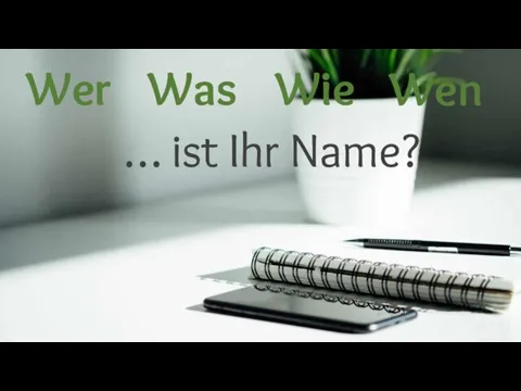 Wer Was Wie Wen … ist Ihr Name?