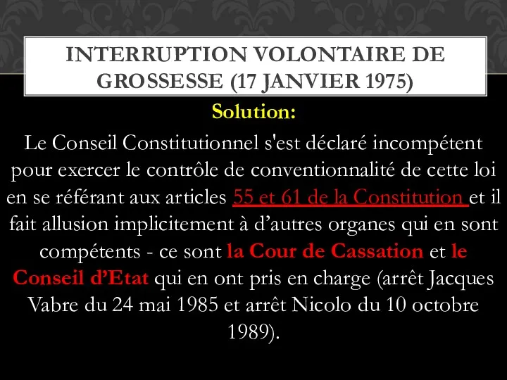 Solution: Le Conseil Constitutionnel s'est déclaré incompétent pour exercer le