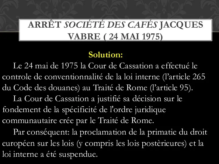 ARRÊT SOCIÉTÉ DES CAFÉS JACQUES VABRE ( 24 MAI 1975)