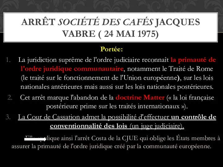 Portée: La juridiction suprême de l'ordre judiciaire reconnaît la primauté