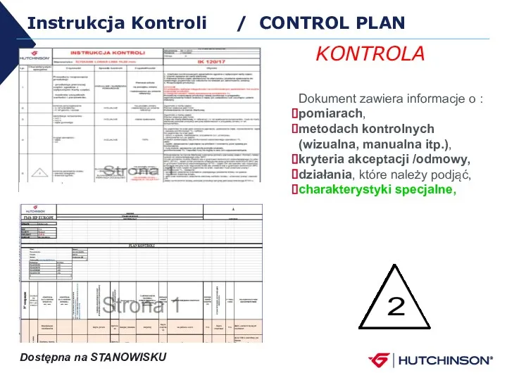 Instrukcja Kontroli / CONTROL PLAN Dostępna na STANOWISKU Dokument zawiera informacje o :