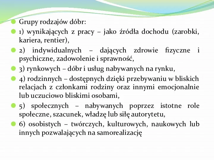 Grupy rodzajów dóbr: 1) wynikających z pracy – jako źródła