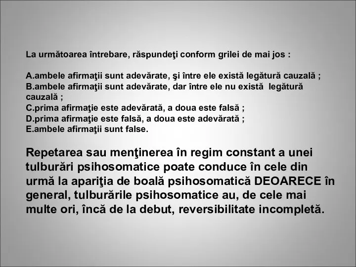 La următoarea întrebare, răspundeţi conform grilei de mai jos :