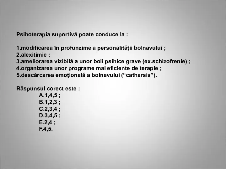 Psihoterapia suportivă poate conduce la : 1.modificarea în profunzime a