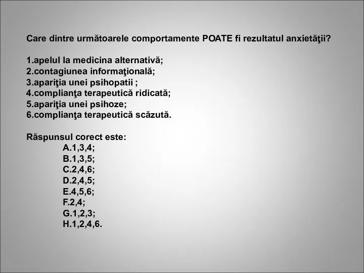 Care dintre următoarele comportamente POATE fi rezultatul anxietăţii? 1.apelul la