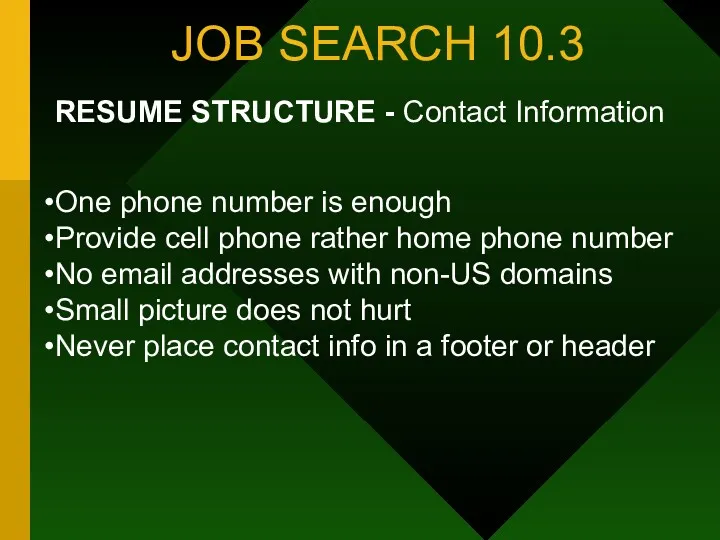 JOB SEARCH 10.3 RESUME STRUCTURE - Contact Information One phone