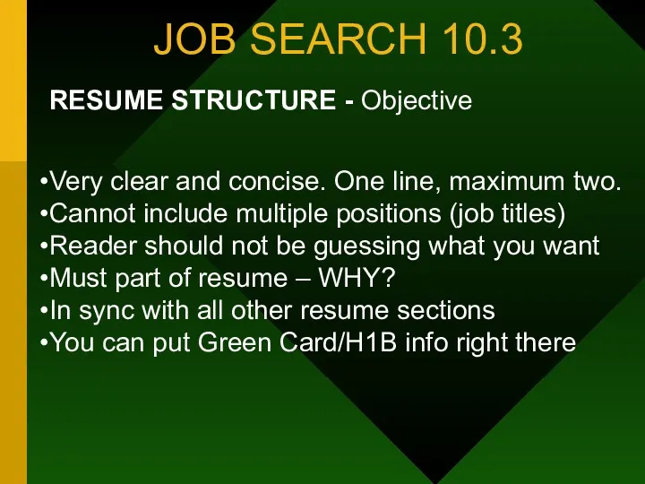 JOB SEARCH 10.3 RESUME STRUCTURE - Objective Very clear and concise. One line,