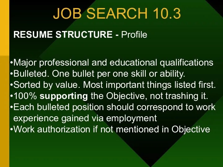 JOB SEARCH 10.3 RESUME STRUCTURE - Profile Major professional and educational qualifications Bulleted.