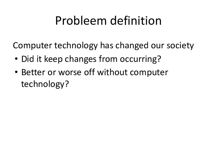 Probleem definition Computer technology has changed our society Did it keep changes from