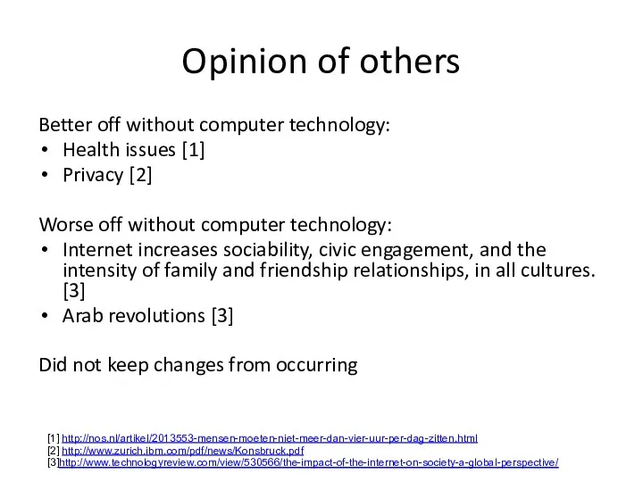 Opinion of others Better off without computer technology: Health issues [1] Privacy [2]