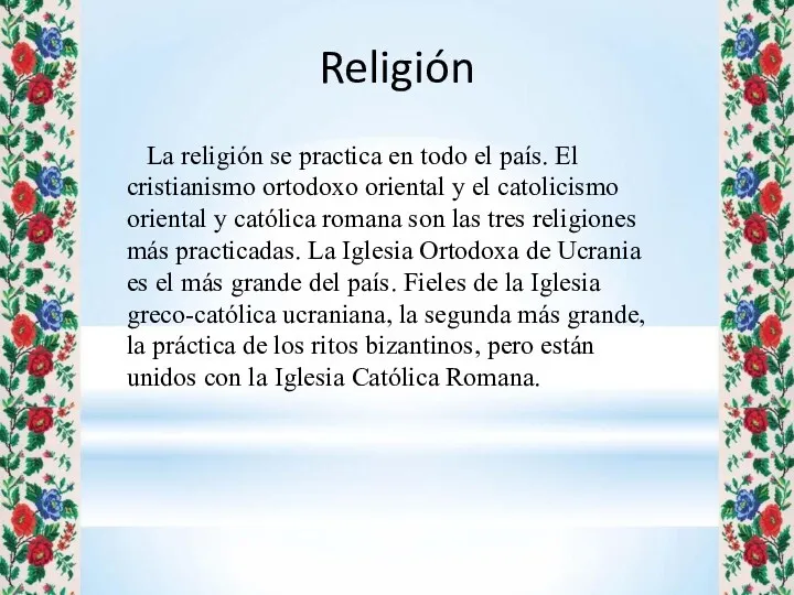 Religión La religión se practica en todo el país. El