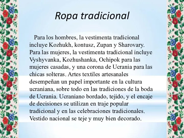 Ropa tradicional Para los hombres, la vestimenta tradicional incluye Kozhukh,