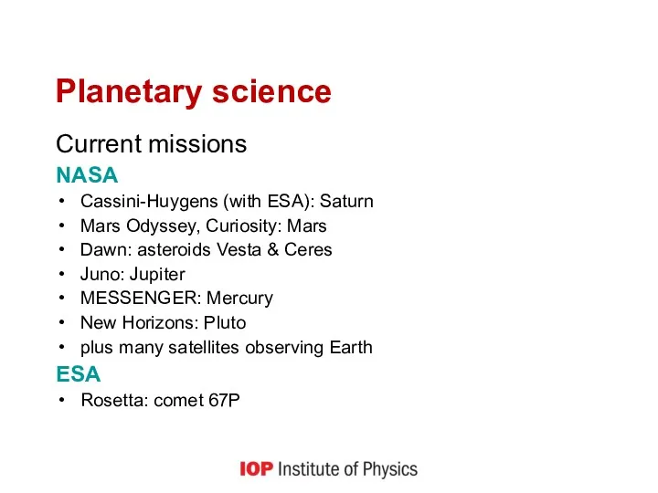 Planetary science Current missions NASA Cassini-Huygens (with ESA): Saturn Mars