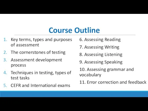 Course Outline Key terms, types and purposes of assessment The