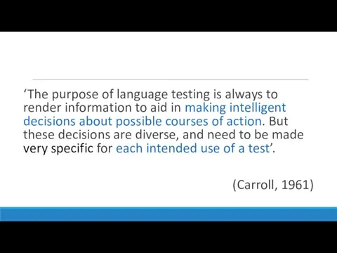 ‘The purpose of language testing is always to render information