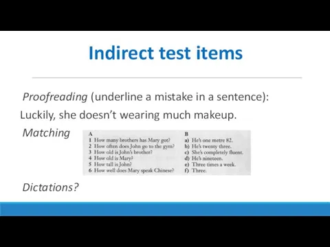Indirect test items Proofreading (underline a mistake in a sentence):