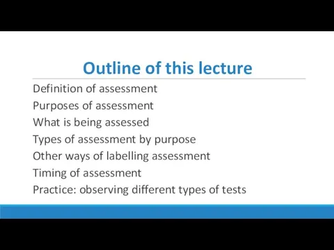Outline of this lecture Definition of assessment Purposes of assessment