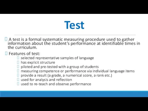 Test A test is a formal systematic measuring procedure used