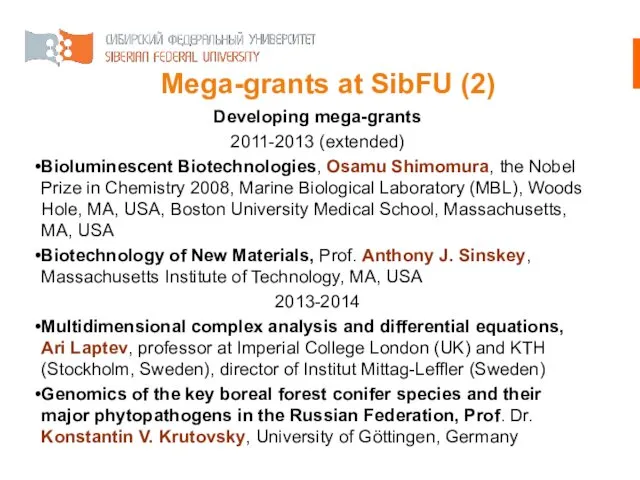 Mega-grants at SibFU (2) Developing mega-grants 2011-2013 (extended) Bioluminescent Biotechnologies, Osamu Shimomura, the