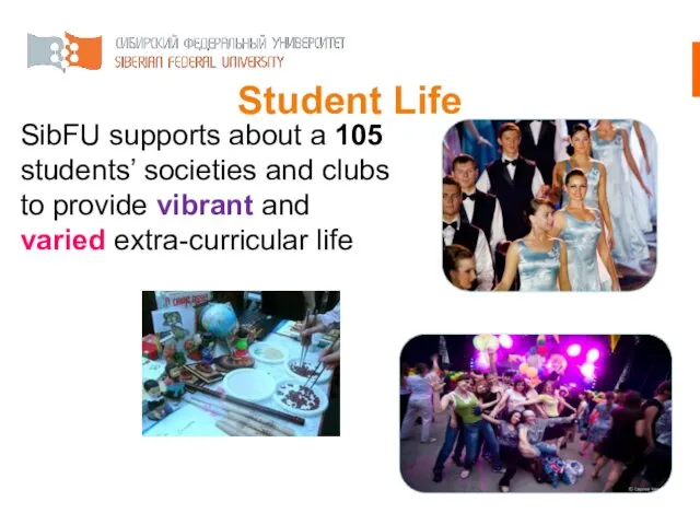 Student Life SibFU supports about a 105 students’ societies and clubs to provide