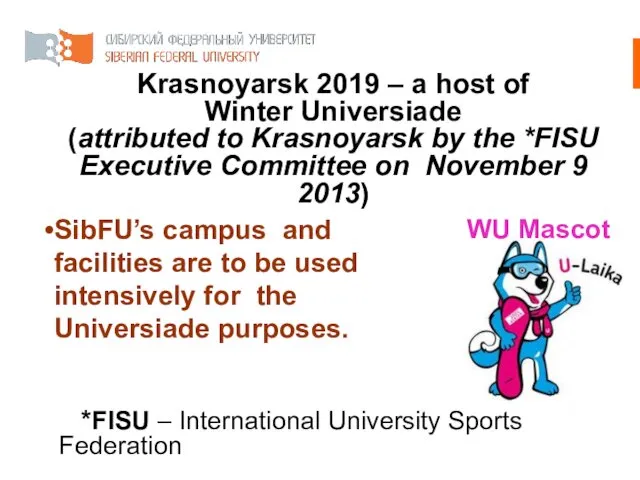 Krasnoyarsk 2019 – a host of Winter Universiade (attributed to Krasnoyarsk by the