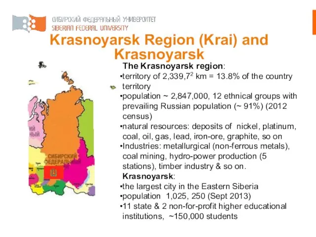 Krasnoyarsk Region (Krai) and Krasnoyarsk The Krasnoyarsk region: territory of 2,339,72 km =