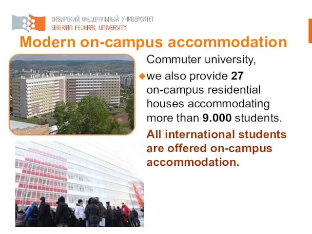 Modern on-campus accommodation Commuter university, we also provide 27 on-campus residential houses accommodating
