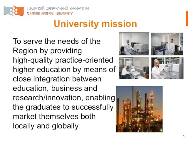 University mission To serve the needs of the Region by providing high-quality practice-oriented