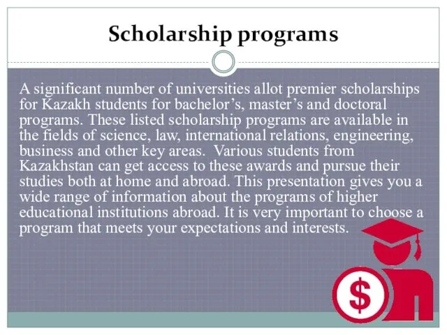 Scholarship programs A significant number of universities allot premier scholarships for Kazakh students