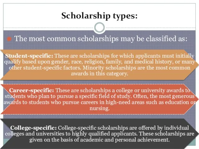 Scholarship types: The most common scholarships may be classified as: