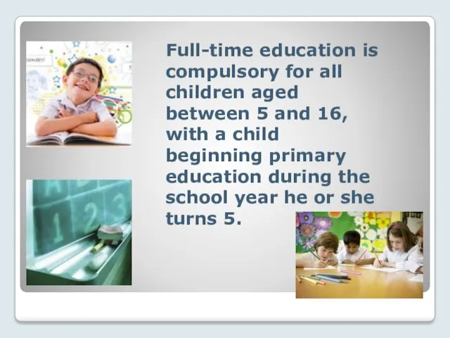 Full-time education is compulsory for all children aged between 5